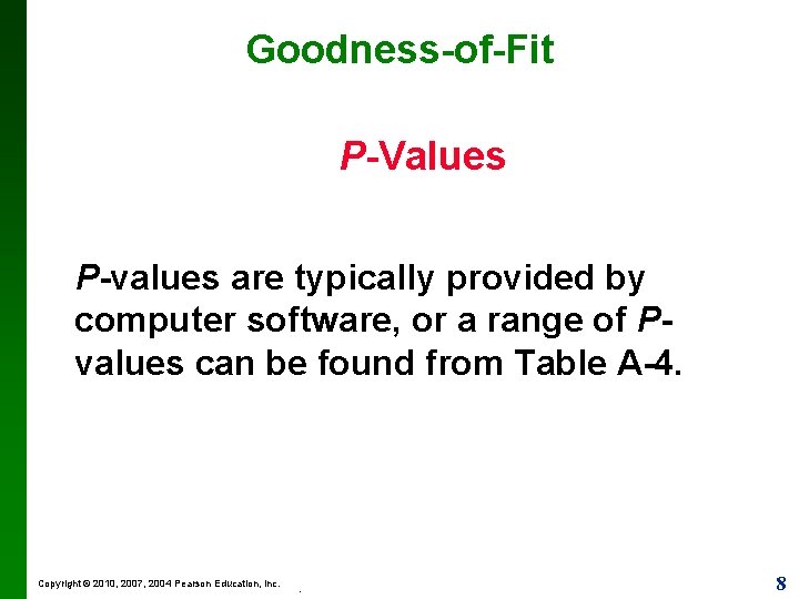 Goodness-of-Fit P-Values P-values are typically provided by computer software, or a range of Pvalues
