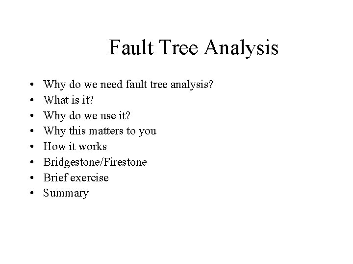 Fault Tree Analysis • • Why do we need fault tree analysis? What is