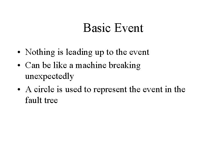 Basic Event • Nothing is leading up to the event • Can be like