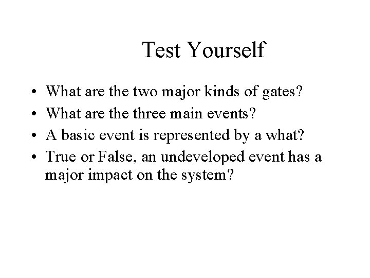 Test Yourself • • What are the two major kinds of gates? What are