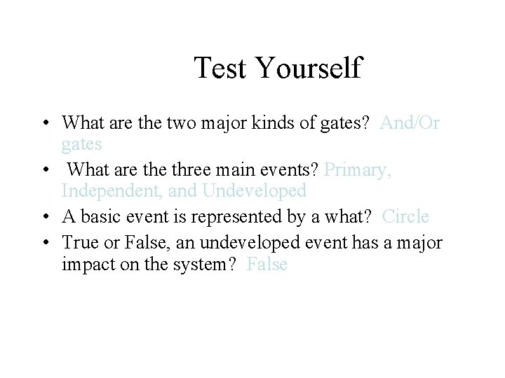 Test Yourself • What are the two major kinds of gates? And/Or gates •