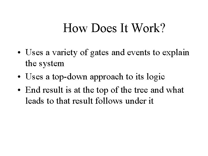 How Does It Work? • Uses a variety of gates and events to explain