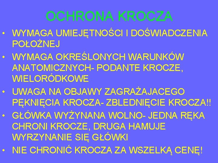 OCHRONA KROCZA • WYMAGA UMIEJĘTNOŚCI I DOŚWIADCZENIA POŁOŻNEJ • WYMAGA OKREŚLONYCH WARUNKÓW ANATOMICZNYCH- PODANTE
