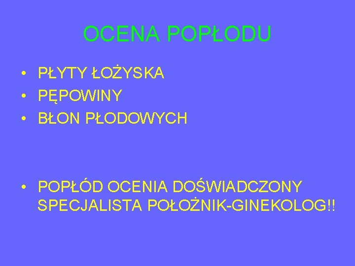 OCENA POPŁODU • PŁYTY ŁOŻYSKA • PĘPOWINY • BŁON PŁODOWYCH • POPŁÓD OCENIA DOŚWIADCZONY