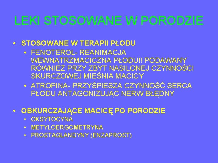 LEKI STOSOWANE W PORODZIE • STOSOWANE W TERAPII PŁODU • FENOTEROL- REANIMACJA WEWNĄTRZMACICZNA PŁODU!!