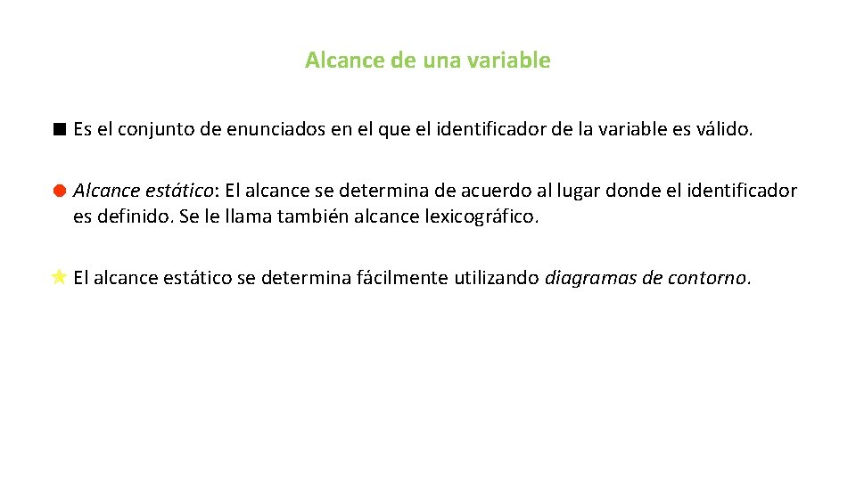 Alcance de una variable < Es el conjunto de enunciados en el que el