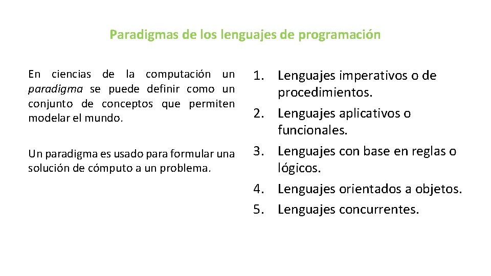 Paradigmas de los lenguajes de programación En ciencias de la computación un paradigma se