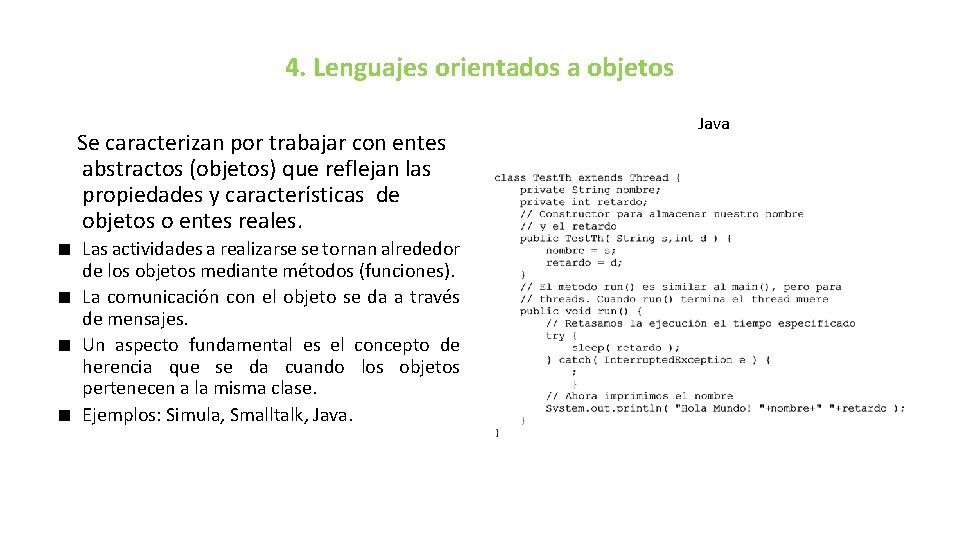 4. Lenguajes orientados a objetos Se caracterizan por trabajar con entes abstractos (objetos) que