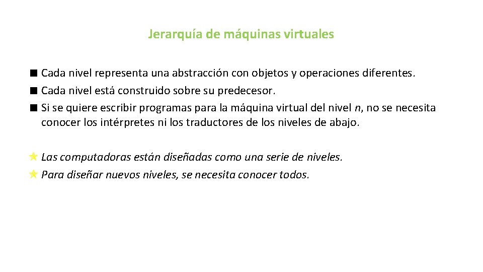 Jerarquía de máquinas virtuales < Cada nivel representa una abstracción con objetos y operaciones