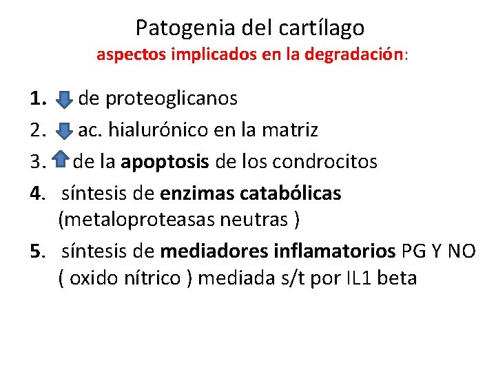 Patogenia del cartílago aspectos implicados en la degradación: 1. de proteoglicanos 2. ac. hialurónico