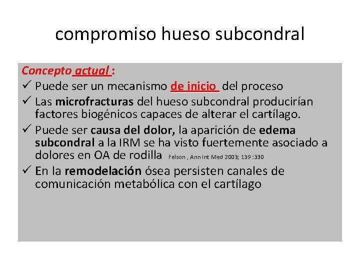 compromiso hueso subcondral Concepto actual : ü Puede ser un mecanismo de inicio del