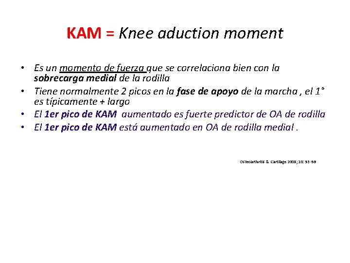 KAM = Knee aduction moment • Es un momento de fuerza que se correlaciona