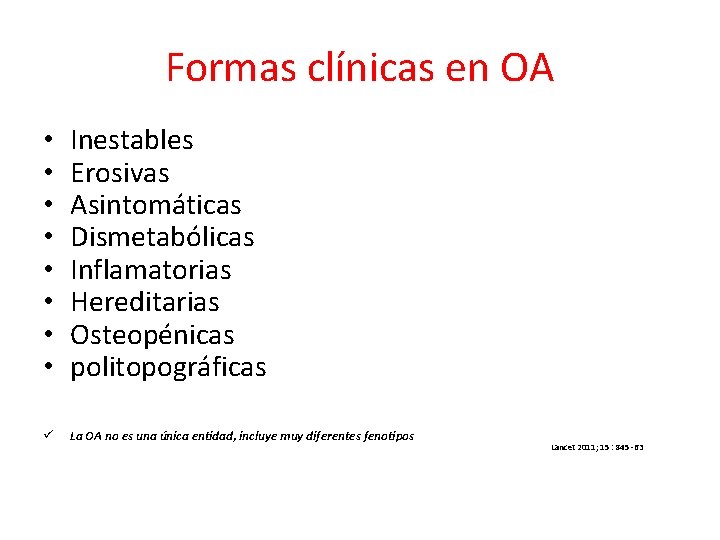 Formas clínicas en OA • • Inestables Erosivas Asintomáticas Dismetabólicas Inflamatorias Hereditarias Osteopénicas politopográficas