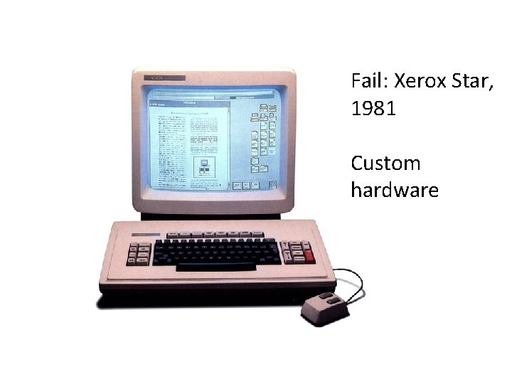 Fail: Xerox Star, 1981 Custom hardware 