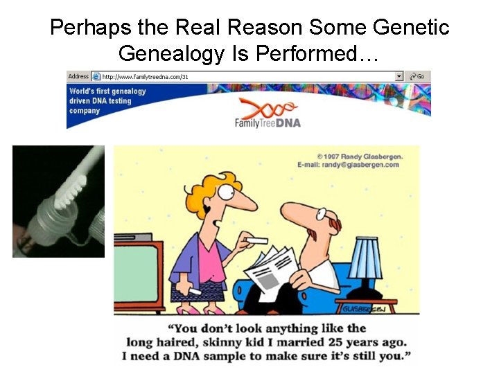 Perhaps the Real Reason Some Genetic Genealogy Is Performed… 