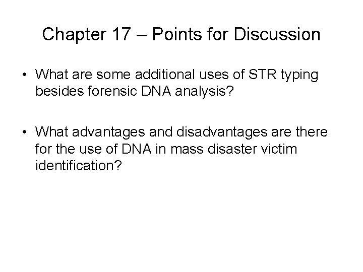 Chapter 17 – Points for Discussion • What are some additional uses of STR