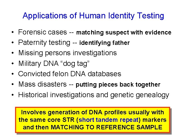 Applications of Human Identity Testing • • Forensic cases -- matching suspect with evidence