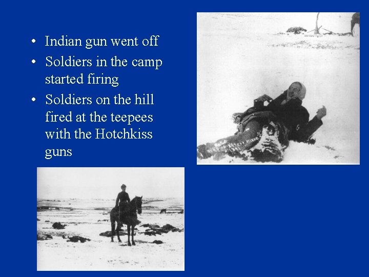  • Indian gun went off • Soldiers in the camp started firing •