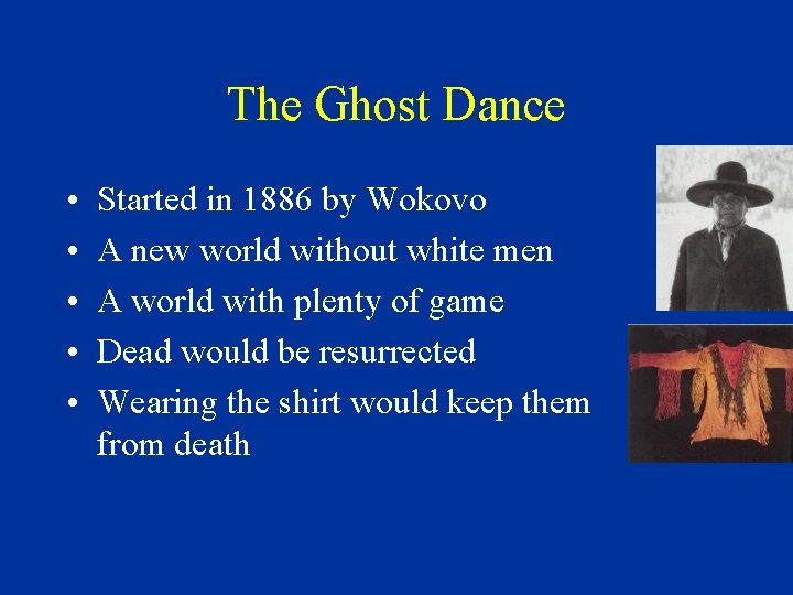 The Ghost Dance • • • Started in 1886 by Wokovo A new world