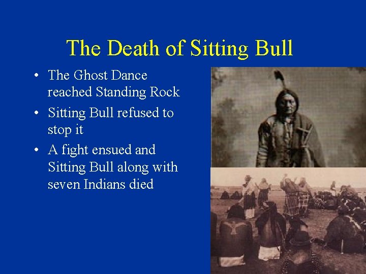 The Death of Sitting Bull • The Ghost Dance reached Standing Rock • Sitting