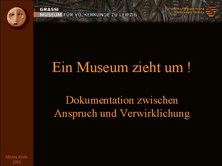 Ein Museum zieht um ! Dokumentation zwischen Anspruch und Verwirklichung Marita Ando 2006 