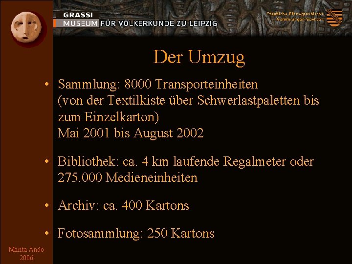 Der Umzug • Sammlung: 8000 Transporteinheiten (von der Textilkiste über Schwerlastpaletten bis zum Einzelkarton)