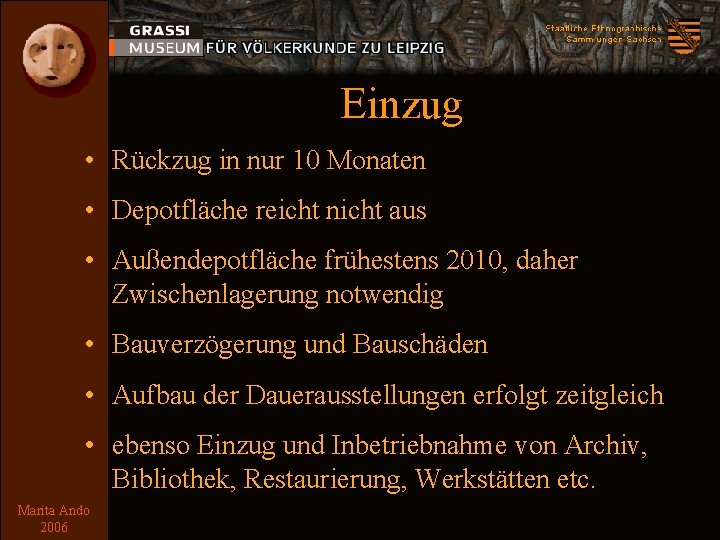 Einzug • Rückzug in nur 10 Monaten • Depotfläche reicht nicht aus • Außendepotfläche