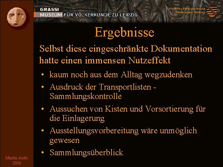 Ergebnisse Selbst diese eingeschränkte Dokumentation hatte einen immensen Nutzeffekt Marita Ando 2006 • kaum