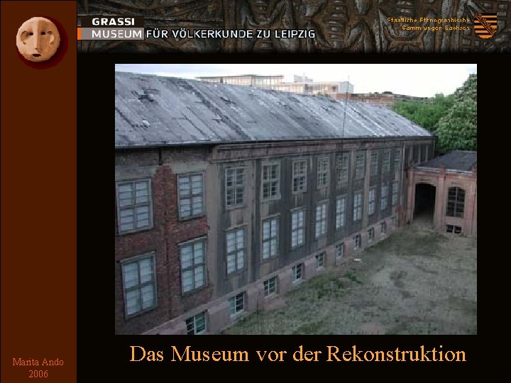 Vorgeschichte Marita Ando 2006 Das Museum vor der Rekonstruktion 