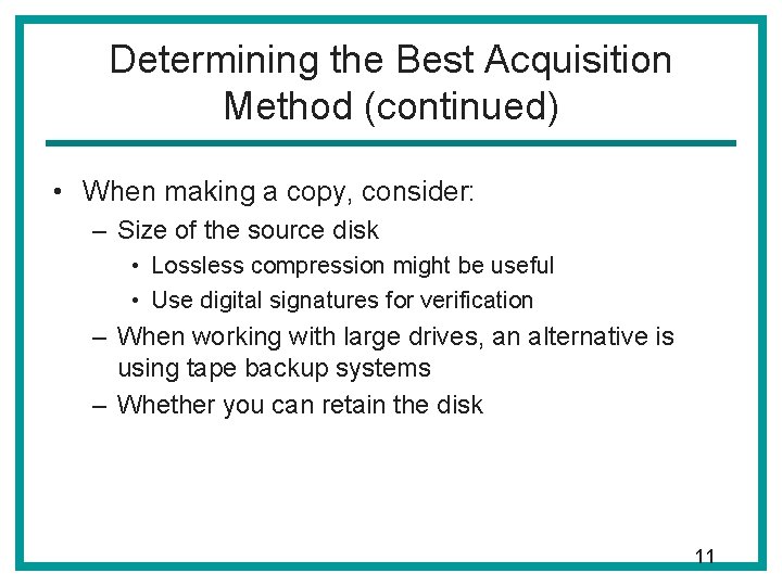 Determining the Best Acquisition Method (continued) • When making a copy, consider: – Size Determining the Best Acquisition Method (continued) • When making a copy, consider: – Size