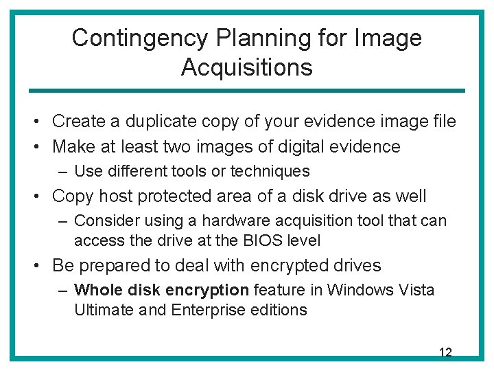 Contingency Planning for Image Acquisitions • Create a duplicate copy of your evidence image Contingency Planning for Image Acquisitions • Create a duplicate copy of your evidence image
