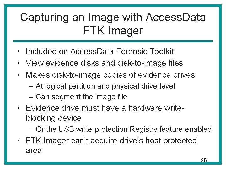 Capturing an Image with Access. Data FTK Imager • Included on Access. Data Forensic Capturing an Image with Access. Data FTK Imager • Included on Access. Data Forensic