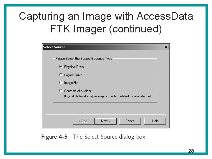 Capturing an Image with Access. Data FTK Imager (continued) 28 Capturing an Image with Access. Data FTK Imager (continued) 28