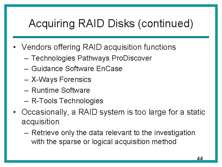 Acquiring RAID Disks (continued) • Vendors offering RAID acquisition functions – – – Technologies Acquiring RAID Disks (continued) • Vendors offering RAID acquisition functions – – – Technologies