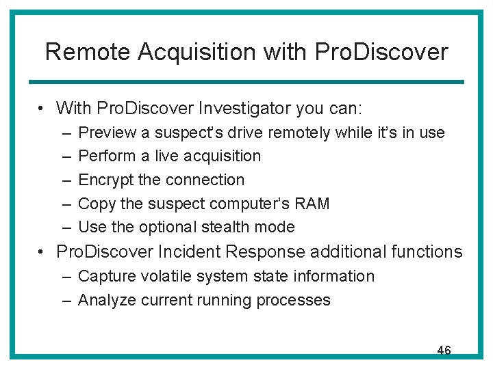 Remote Acquisition with Pro. Discover • With Pro. Discover Investigator you can: – – Remote Acquisition with Pro. Discover • With Pro. Discover Investigator you can: – –