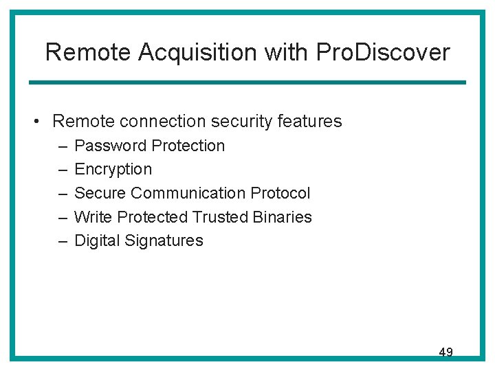 Remote Acquisition with Pro. Discover • Remote connection security features – – – Password Remote Acquisition with Pro. Discover • Remote connection security features – – – Password