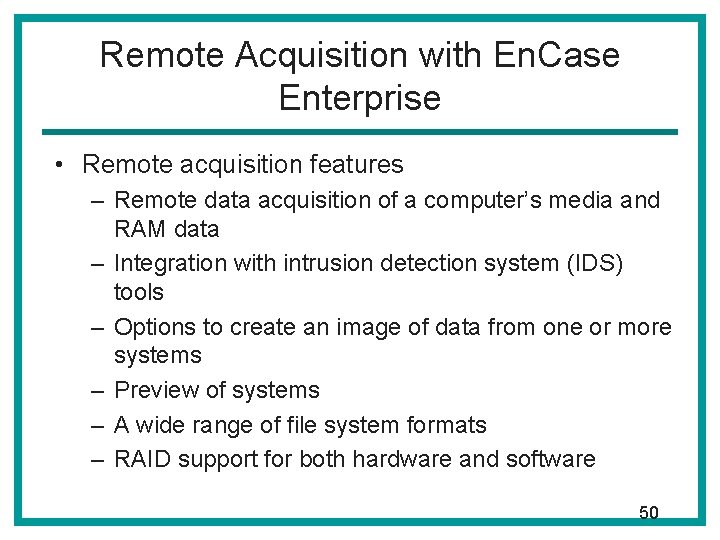 Remote Acquisition with En. Case Enterprise • Remote acquisition features – Remote data acquisition Remote Acquisition with En. Case Enterprise • Remote acquisition features – Remote data acquisition