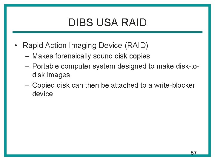 DIBS USA RAID • Rapid Action Imaging Device (RAID) – Makes forensically sound disk DIBS USA RAID • Rapid Action Imaging Device (RAID) – Makes forensically sound disk