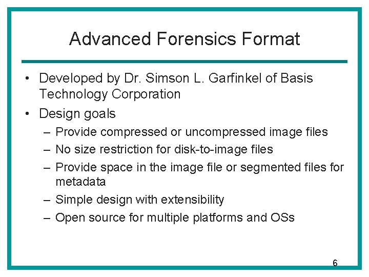 Advanced Forensics Format • Developed by Dr. Simson L. Garfinkel of Basis Technology Corporation Advanced Forensics Format • Developed by Dr. Simson L. Garfinkel of Basis Technology Corporation