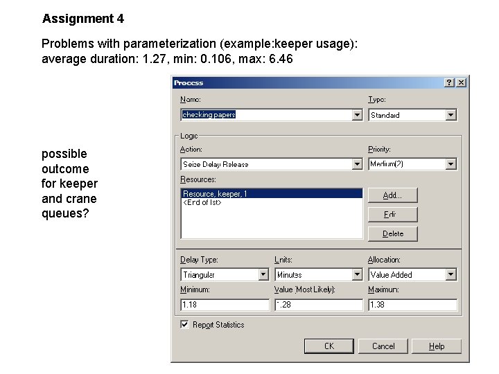 Assignment 4 Problems with parameterization (example: keeper usage): average duration: 1. 27, min: 0.