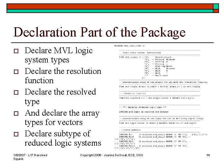 Declaration Part of the Package o o o Declare MVL logic system types Declare