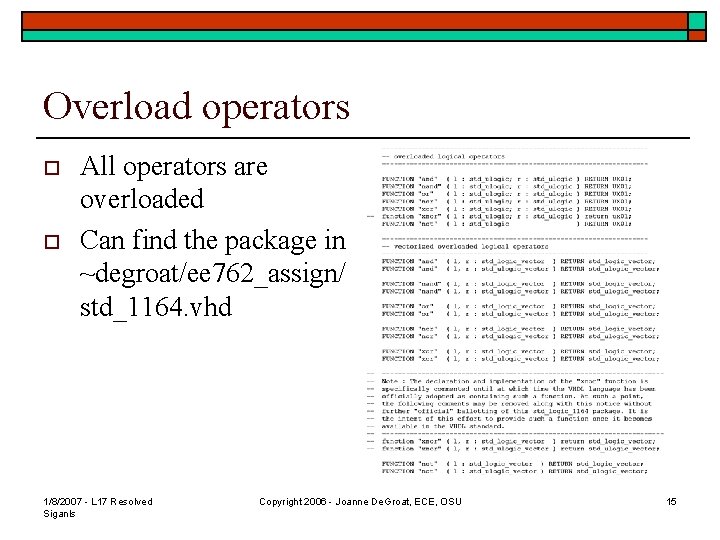Overload operators o o All operators are overloaded Can find the package in ~degroat/ee