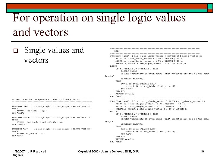 For operation on single logic values and vectors o Single values and vectors 1/8/2007
