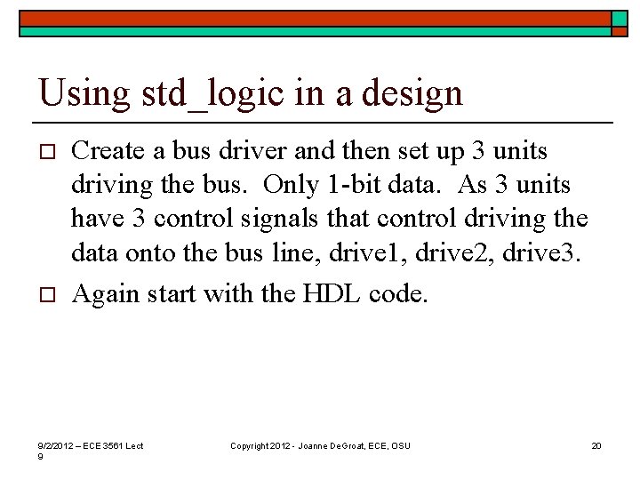 Using std_logic in a design o o Create a bus driver and then set