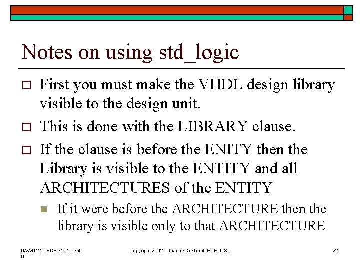Notes on using std_logic o o o First you must make the VHDL design