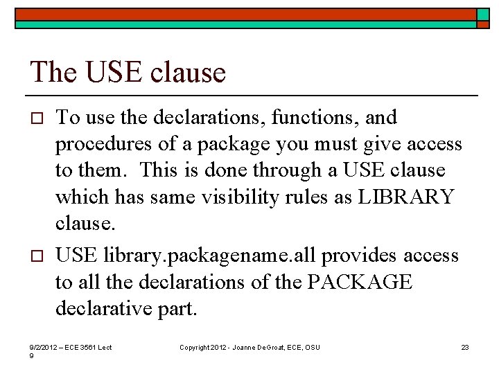 The USE clause o o To use the declarations, functions, and procedures of a