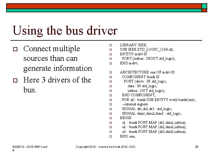 Using the bus driver o o Connect multiple sources than can generate information Here