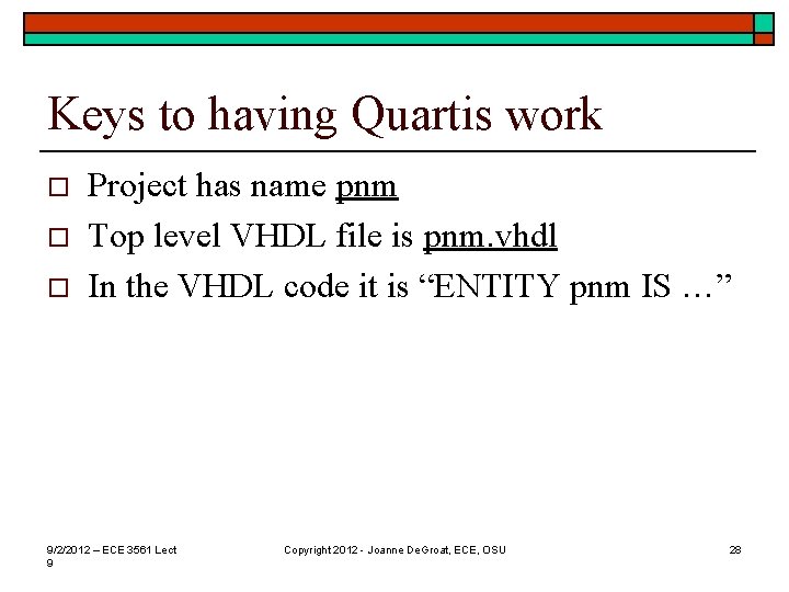 Keys to having Quartis work o o o Project has name pnm Top level