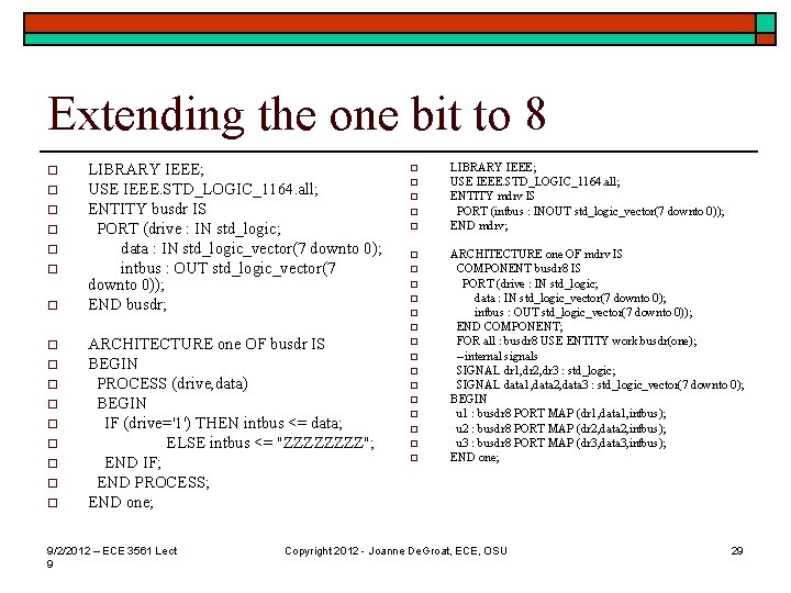 Extending the one bit to 8 o o o o LIBRARY IEEE; USE IEEE.