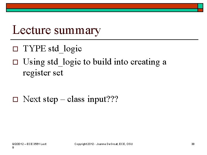 Lecture summary o TYPE std_logic Using std_logic to build into creating a register set